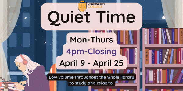 Quiet Time Mon-Thurs 4pm-Closing April 9 - April 25