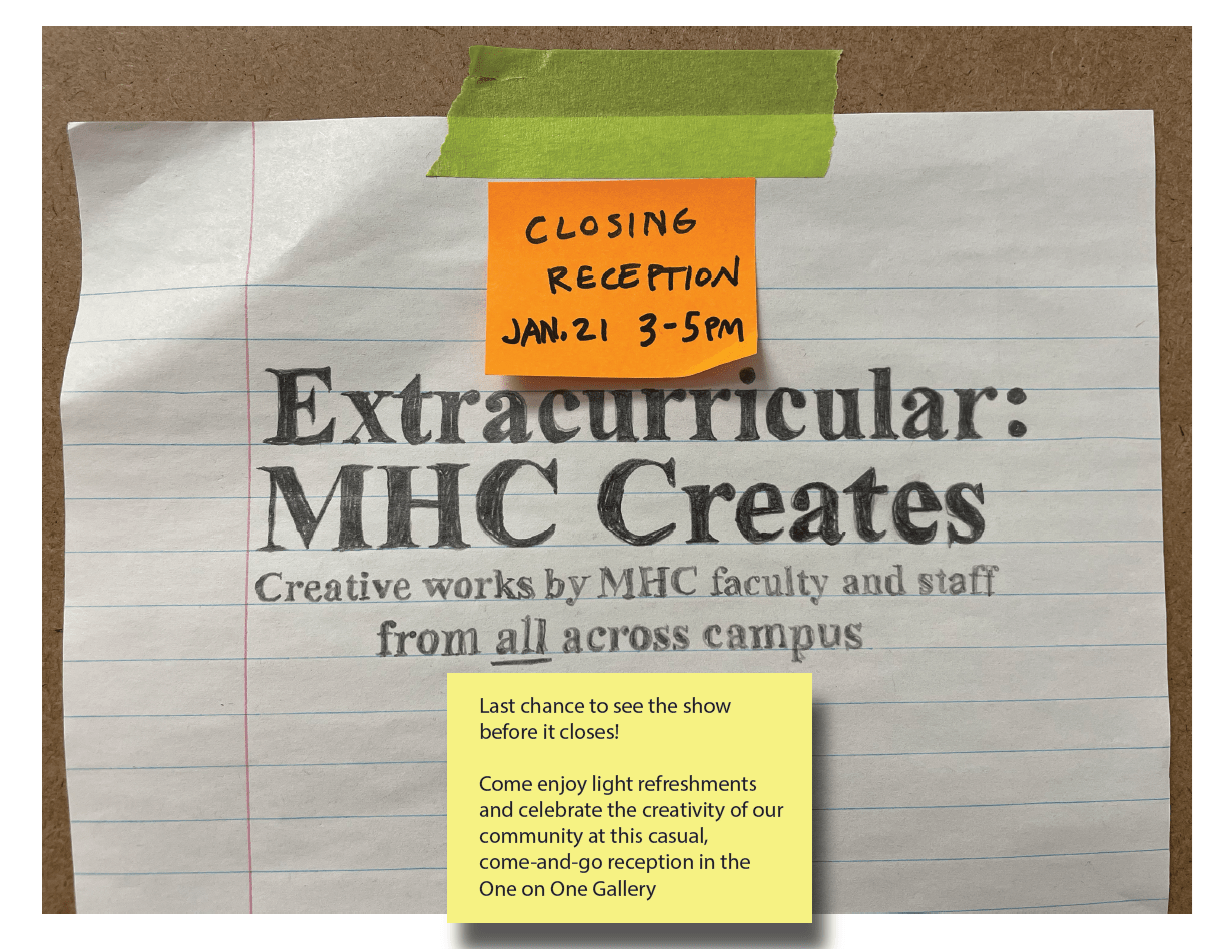 Extracurricular: MHC Creates closing reception poster. Reception is Jan. 21 from 3 - 5 pm.